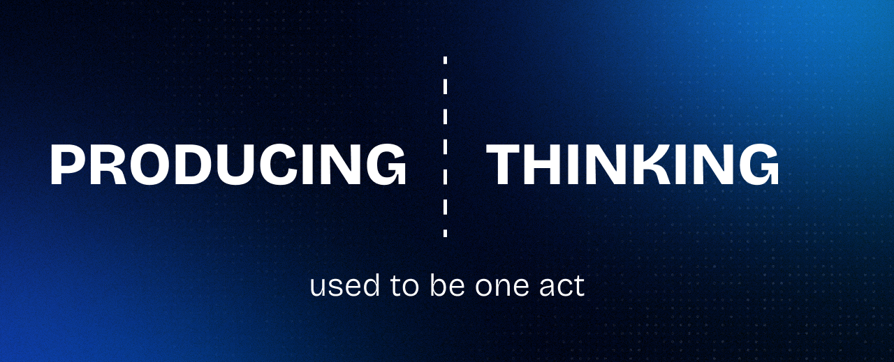 Typographic diagram separating the words "producing" and "thinking" with a dashed line, illustrating how AI unbundled the two acts.