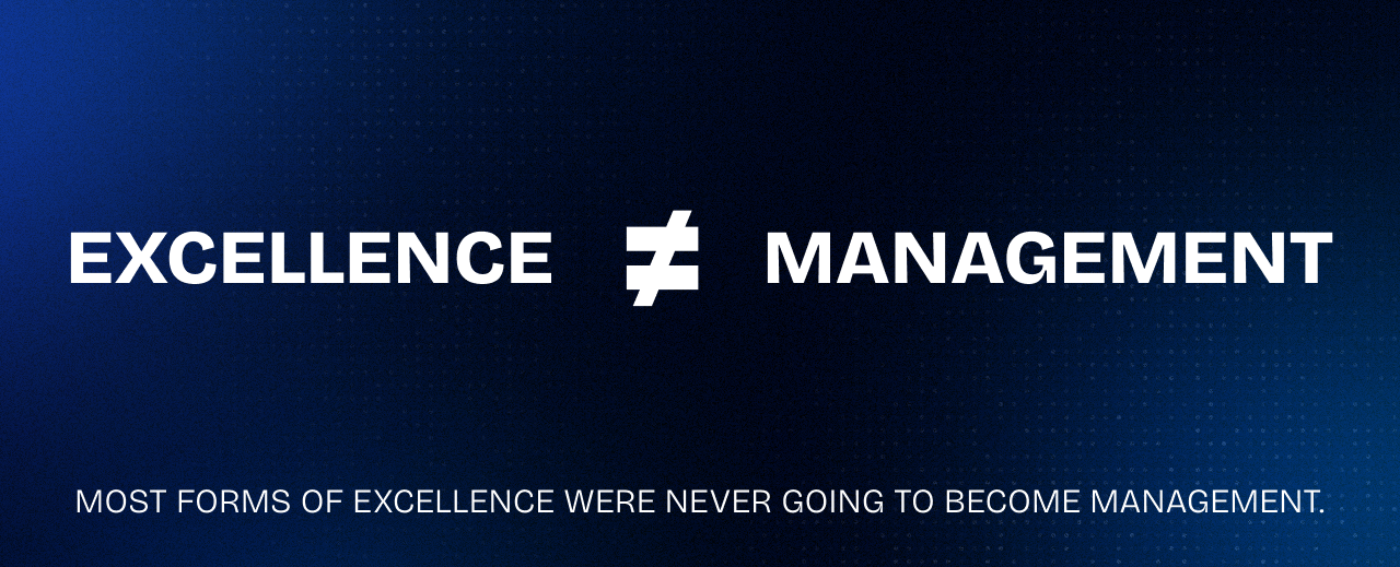 Typographic diagram showing the words EXCELLENCE and MANAGEMENT separated by the not-equal symbol, illustrating that excellence has many shapes and most of them are not management.