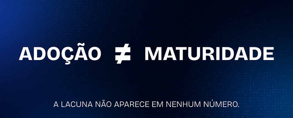 Diagrama tipográfico mostrando as palavras ADOÇÃO e MATURIDADE separadas pelo símbolo de desigualdade, ilustrando que métricas de adoção não revelam maturidade.